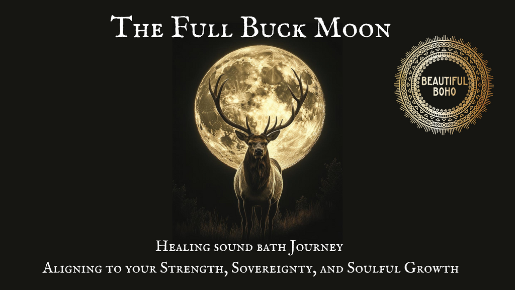Full Buck Moon Ritual & Sound Bath | Strength, Sovereignty & Soulful Growth